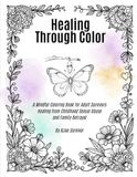 Healing Through Color: A Coloring Book for Survivors of Childhood Sexual Abuse and Family Betrayal