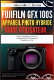 Fujifilm GFX 100S Appareil Photo Hybride Guide Utilisateur