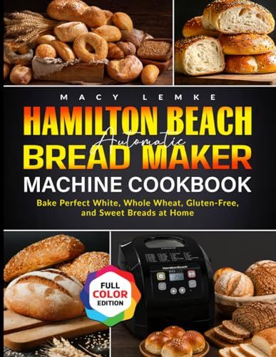 Hamilton Beach Automatic Bread Maker Machine Cookbook