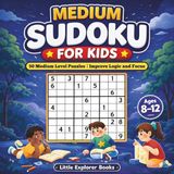 Medium Sudoku for Kids Ages 8–12: 50 Medium Level Puzzles | Improve Logic and Focus