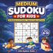 Medium Sudoku for Kids Ages 8–12: 50 Medium Level Puzzles | Improve Logic and Focus
