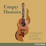 Canadian Guitar Quartet: Empty Houses