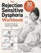 The Rejection Sensitive Dysphoria Workbook