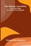 The Alpha Edition The Roman assemblies from their origin to the end of the Republic
