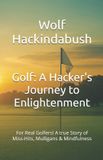 Golf: Libri GmbH Golf: A Hacker's Journey to Enlightenment: For Real Golfers! A true Story of Miss-Hits, Mulligans & Mindfulness Paperback
