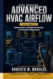 Stop Advanced Airflow Diagnostics: Volume 2: Compressors, Refrigerant Diagnostics, Superheat, Subcooling, and Professional HVAC Troubleshooting