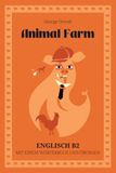 Animal Farm. Englisch B2: Farm der Tiere. Buch auf Englisch mit Wörterbuch, Übungen und Lernkarten. Niveau B2.