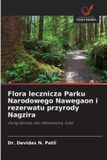 Flora Wydawnictwo Nasza Wiedza Flora lecznicza Parku Narodowego Nawegaon i rezerwatu przyrody Nagzira