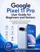 Google Pixel 11 Pro User Guide for Beginners and Seniors