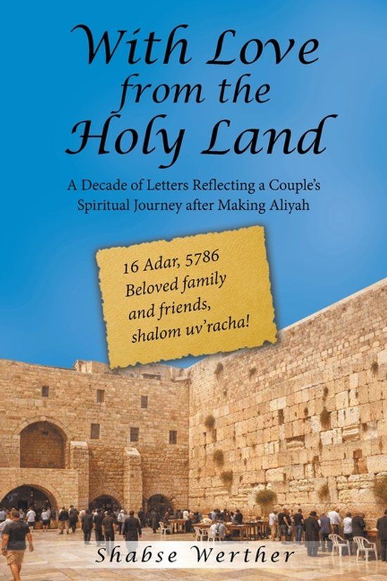 With Libri GmbH With Love from the Holy Land: A Decade of Letters Reflecting a Couple's Spiritual Journey after Making Aliyah