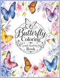 Butterfly Garden Coloring and Activity Book: A Book for Nature and Butterfly Lovers with Encouragement ,Inspiring Words