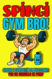 SPINGI, GYM BRO!: Giochi e Curiosità da Palestrati per un Cervello in Pump