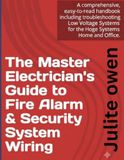The Master Electrician’s Guide to Fire Alarm & Security System Wiring: A Comprehensive Step-by-Step Manual for Designing Installing Troubleshooting Low Voltage Systems Smart Home Sec