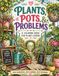Plants., Pots, and Problems: A Fun & Relaxing Coloring Book for Plant Lovers