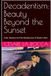 Decadentism Beauty Beyond the Sunset: Crisis, Mystery and the Restlessness of Modern Man