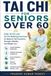 TAI CHI FOR SENIORS OVER 60: Chair Tai Chi and Tai Chi Walking Exercises for Balance, Fall Prevention, Strength, Mobility and Weight Loss