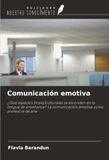 Comunicación Ediciones Nuestro Conocimiento Comunicación emotiva: ¿Qué aspectos (trans)culturales se esconden en la lengua de enseñanza? La comunicación emotiva como profesora de arte Paperback