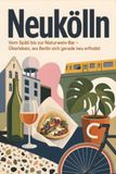 Neukölln: GPSR Kontakt Neukölln: Vom Späti bis zur Naturwein-Bar - Überleben, wo Berlin sich gerade neu erfindet Paperback