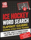 Ice Hockey Word Search (Book 2): 110 New Ice Hockey Large Print Word Searches for Teens, Adults & Seniors Unique Hockey Puzzles with No Repetitions, Solutions & Hockey Lore