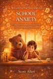 The Awareverse The Awareverse Guide to School Anxiety and School Refusal
