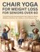 CHAIR YOGA FOR WEIGHT LOSS FOR SENIORS OVER 60