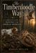 The Timberdoodle Way: A Complete Guide to Hunting the American Woodcock