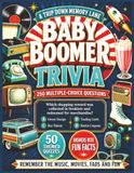Baby Boomer Trivia: 250 Fun Multiple-Choice Questions, Nostalgic Memories, and Fascinating Facts for Adults, Seniors, and Teens, 8.5 x 11 Inches | Easy to Read Comfortable Print | Decades of Fun