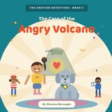The Case of the Angry Volcano: An Emotion Detectives Story About Anger, Big Feelings, and Asking for Help