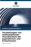 Vorstellungen Verlag Unser Wissen Vorstellungen von mathematischer Unendlichkeit bei Jugendlichen und Erwachsenen