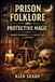 Prison Independently Published Prison Folklore and Protective Magic: Charms, Talismans, and the Occult Arts of Captivity