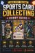 Sports Card Collecting: The Hobby Guide, 2026-2027 Edition