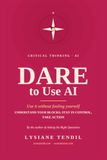 Dare to Use AI: Use it without fooling yourself — understand your blocks, stay in control, take action