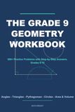 The Grade 9 Geometry Workbook: 500+ Practice Problems with Step-by-Step Answers, Grades 9-10