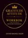 GURATITUDE ATITTUD WORKBOOK: A Practical Guide to Consciousness Transformation: Daily Gratitude for Self-Discovery and Mental Clarity
