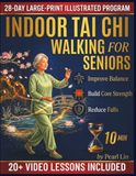 Indoor Tai Chi Walking for Seniors: A 28-Day Beginner-Friendly Program to Reduce Falls, Build Core Strength, Improve Balance, and Lose Weight with a 10-Minute Daily Routine.