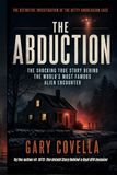 The Abduction: The Shocking True Story Behind the World's Most Famous Alien Encounter
