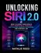 Unlocking Apple Unlocking Siri 2.0: What to Expect from Apple’s Next-Generation AI Assistant, New Features, Smarter Automation, and Everyday Use