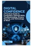 Digital Confidence: A Practical Guide to Computers, Internet Skills, Troubleshooting, Privacy, Security, and Technology at Work