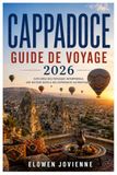 CAPPADOCE GUIDE DE VOYAGE 2026