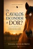 Os cavalos escondem a dor?: Compreendendo a saúde e o bem-estar dos cavalos