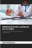 Administración Our Knowledge Publishing Administración sanitaria en la India Paperback