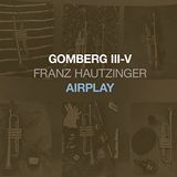 Gomberg Franz Hautzinger - Gomberg III-V - Airplay (CD)