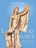 La Libri GmbH La Sculpture Grecque: Du mythe à la beauté : les fondements de l'art occidental