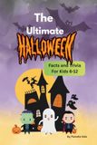 The Ultimate Halloween Facts and Trivia For Kids 6-12: impress your friends with your knowledge, family game night