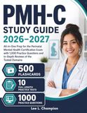 PMH-C Study Guide 2026–2027: All-in-One Prep for the Perinatal Mental Health Certification Exam with 1,000 Practice Questions and In-Depth Reviews of the Tested Domains