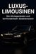 Luxus-Limousinen: Die 49 elegantesten und komfortabelsten Staatskarossen