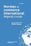 Normes et commerce international: Regards croisés