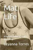 Mat Life: A Parents Guide to Youth Wrestling