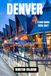 Denver Travel Guide 2026-2027: Neighborhood Secrets, Rocky Mountain Escapes, Local Flavors, and Flexible Itineraries