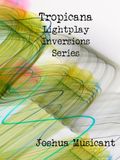 Tropicana Lightplay Inversions Series